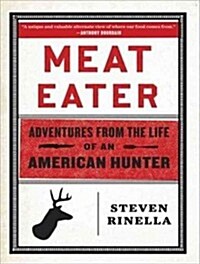 Meat Eater: Adventures from the Life of an American Hunter (Audio CD, Library - CD)