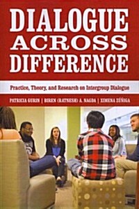 Dialogue Across Difference: Practice, Theory, and Research on Intergroup Dialogue (Paperback)