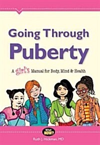 Going Through Puberty: A Girls Manual for Body, Mind & Health (Paperback)
