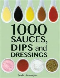 1000 Sauces, Dips and Dressings (Hardcover)