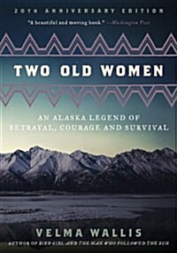 Two Old Women [Anniversary Edition]: An Alaska Legend of Betrayal, Courage and Survival (Paperback)