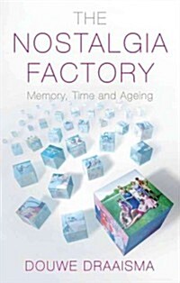 The Nostalgia Factory: Memory, Time and Ageing (Hardcover)