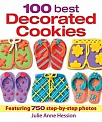 100 Best Decorated Cookies: Featuring 750 Step-By-Step Photos (Spiral)