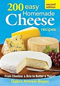 200 Easy Homemade Cheese Recipes (Paperback, 2)