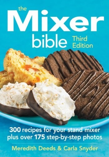The Mixer Bible: Maximizing Your Stand Mixer and Attachments (Paperback, 4)