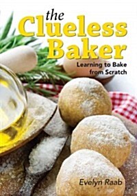 The Clueless Baker: Learning to Bake from Scratch (Paperback, 2, Revised and Upd)