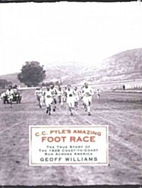 C. C. Pyles Amazing Foot Race: The True Story of the 1928 Coast-To-Coast Run Across America (MP3 CD, MP3 - CD)