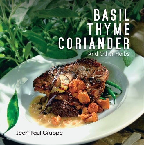 Basil, Thyme, Coriander: And Other Herbs (Paperback)