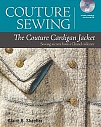 Couture Sewing: The Couture Cardigan Jacket: Sewing Secrets from a Chanel Collector (Paperback, With DVD)