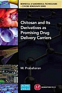 Chitosan and Its Derivatives as Promising Drug Delivery Carriers (Hardcover, 1st)
