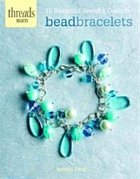 Bead Bracelets: 15 Beautiful Jewelry Designs (Paperback)