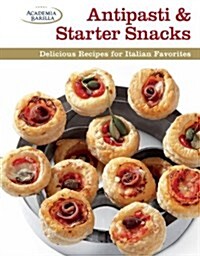 Antipasti & Starter Snacks: Delicious Recipes for Italian Favorites (Hardcover)