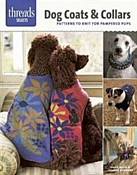 Dog Coats & Collars: Patterns to Knit for Pampered Pups (Paperback)