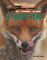 The Foxers Year : Tips. Techniques, Fieldcraft (Hardcover)