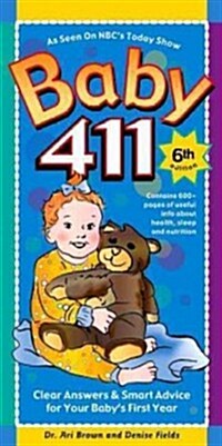 Baby 411: Clear Answers & Smart Advice for Your Babys First Year (Paperback, 6)