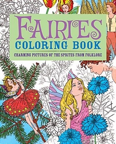 Fairies Coloring Book: Charming Pictures of the Sprites from Folklore (Paperback)