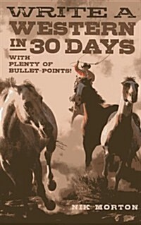 Write a Western in 30 Days – with plenty of bullet–points! (Paperback)