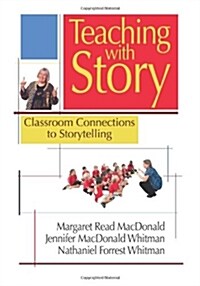 Teaching with Story: Classroom Connections to Storytelling (Paperback)