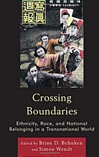 Crossing Boundaries: Ethnicity, Race, and National Belonging in a Transnational World (Hardcover)