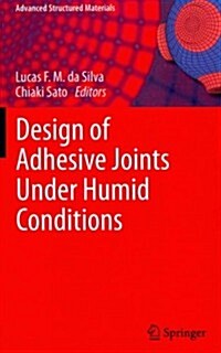 Design of Adhesive Joints Under Humid Conditions (Hardcover, 2013)