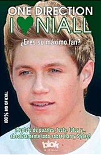 I Love Niall: Eres su Maximo Fan? = I Love Niall (Paperback)