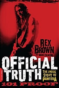 Official Truth, 101 Proof: The Inside Story of Pantera (Paperback)