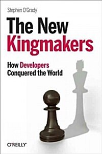 The New Kingmakers: How Developers Conquered the World (Paperback)