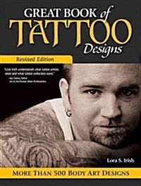 Great Book of Tattoo Designs, Revised Edition: More Than 500 Body Art Designs (Paperback)