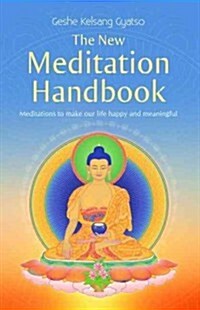 The New Meditation Handbook: Meditations to Make Our Life Happy and Meaningful (Paperback, 2)