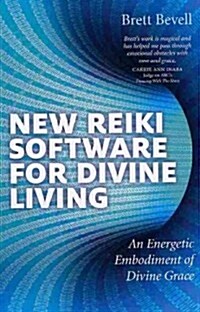 New Reiki Software for Divine Living – An Energetic Embodiment of Divine Grace (Paperback)