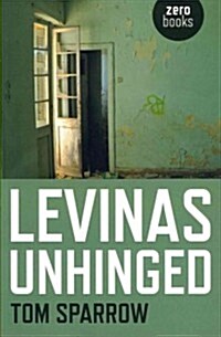 Levinas Unhinged (Paperback)