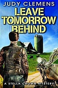 Leave Tomorrow Behind (Hardcover)