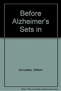 Before Alzheimers Sets in (Paperback)