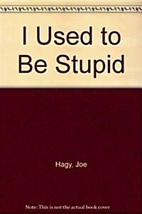I Used to Be Stupid (Paperback)