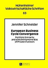 European Business Cycle Convergence: Portfolio Similarity and a Declining Home Bias of Private Investors (Hardcover, Revised)