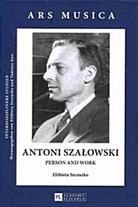Antoni Szalowski: Person and Work (Hardcover)