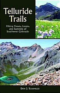 Telluride Trails: Hiking Passes, Loops, and Summits of Southwest Colorado (Paperback, Revised)