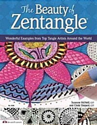 The Beauty of Zentangle: Inspirational Examples from 137 Tangle Artists Worldwide (Paperback)