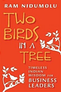 Two Birds in a Tree: Timeless Indian Wisdom for Business Leaders (Paperback)