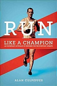 Run Like a Champion: An Olympians Approach for Every Runner (Paperback)