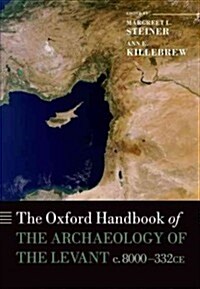 The Oxford Handbook of the Archaeology of the Levant : C. 8000-332 BCE (Hardcover)