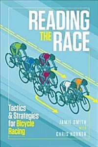 Reading the Race: Bike Racing from Inside the Peloton (Paperback)