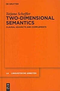 Two-Dimensional Semantics: Clausal Adjuncts and Complements (Hardcover)