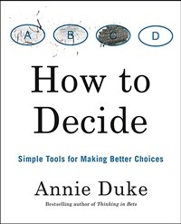 How to decide : simple tools for making better choices