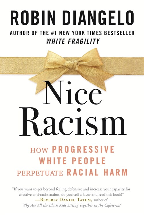 Nice Racism: How Progressive White People Perpetuate Racial Harm (Hardcover)