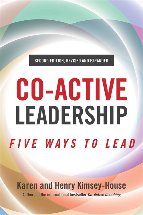 Co-Active Leadership, Second Edition: Five Ways to Lead (Paperback)