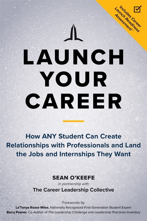 Launch Your Career: How Any Student Can Create Relationships with Professionals and Land the Jobs and Internships They Want (Paperback)