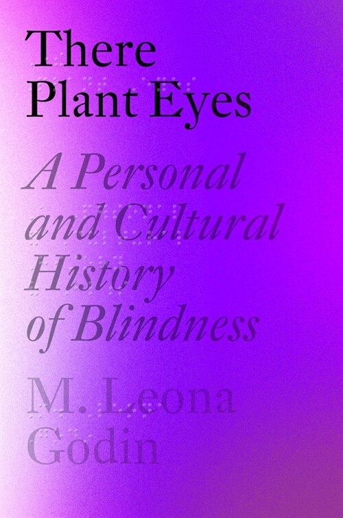 There Plant Eyes: A Personal and Cultural History of Blindness (Hardcover)