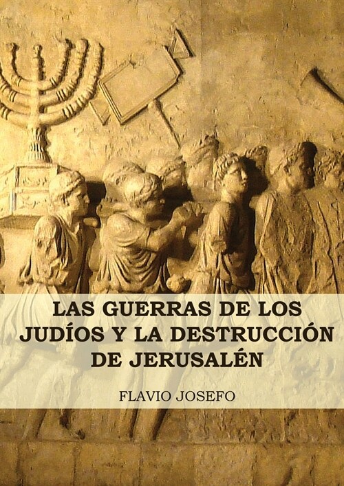Las Guerras de los Jud?s y la Destrucci? de Jerusal?: (7 Libros en 1, Impresi? a Letra Grande) (Paperback)