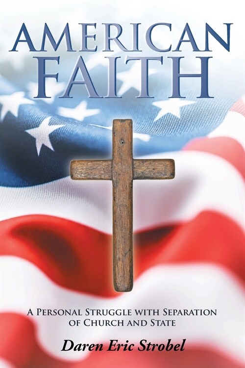 American Faith: A Personal Struggle with Separation of Church and State (Paperback)